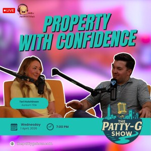 Property with Confidence | The Patty-G Show EP. 312